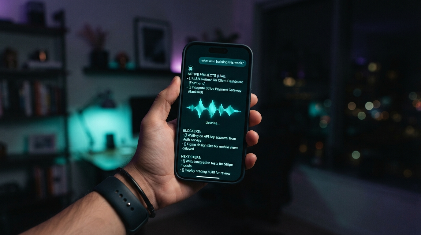 A phone held up showing the voice AI's spoken answer to 'what am I building this week?' — a short list of the user's live projects, blockers, and next steps, with a glowing teal voice waveform, house aurora-teal style